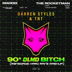 Darren Styles, TNT Vs Maddix, The Rocketman - 90s DLMD Bitch (R3NEGADE's Hard Rave Mashup) *Free DL*