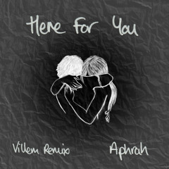 Aphrah - Here For You (Villem Remix)
