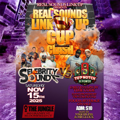 Real Sounds Link Up Cup Clash Nov 15 2k25 - Selebrity Sound vs Top Notch Hi Power