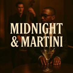 Midnight and Martini