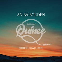 AN BA BOUDEN #EDITIONGWOPWEL - DJ QUINCE🍯
