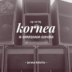 KORNEA @ BARRIKADA SONORA (19-21 / 05 / 2023)