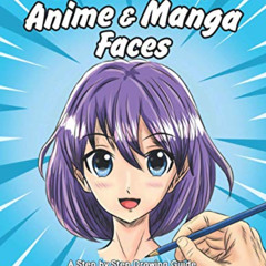 View KINDLE ✏️ How to Draw Anime & Manga Faces: A Step by Step Drawing Guide for Kids