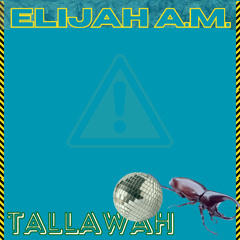 TALLAWAH - ELIJAH A.M.