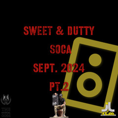 Sweet & Dutty Soca Sept 2024 Pt. 2 #MixTapeMonday Week 284