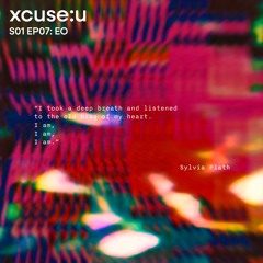 xcuse:u S01 EP07: EO