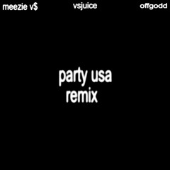 offgodd, vsjuice, meezie_V$ ‐ party usa remix