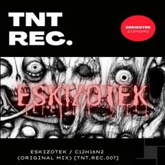 Eskizotek / C12H16N2 (Original mix) [TNT.REC.007]