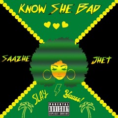 Saazhe Jhet - Know She Bad