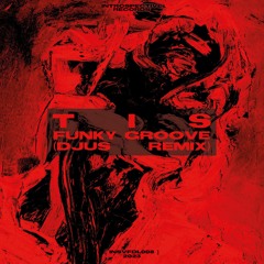 TIS | Funky Groove (DJUS Remix) [Free Download]