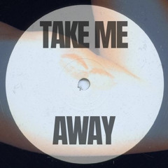 Take Me Away