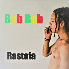 Bob Bob - Rastafa