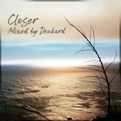 Closer | Mixed by Dēnkard