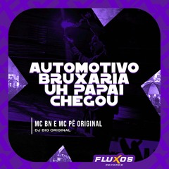 Automotivo Bruxaria Uh Papai Chegou (Speed Up)