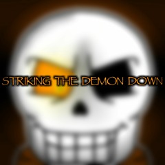 [Underswap/Revenge: T. U. E] Striking The Demon Down (Cover)