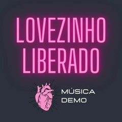 Lovezinho Liberado (Demo Piseiro)