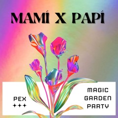 PEX Magic Garden Party SET - MAMÍ x PAPÍ @ Roar Philly 09.14.24