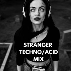 Stranger TECHNO/ACID MIX