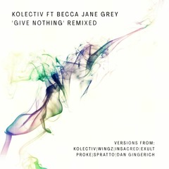 Kolectiv - Give Nothing (ft. Becca Jane Grey) (Wingz Remix)