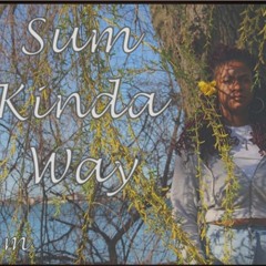 SUM KINDA WAY (PROD. BY CHXSEBANKS)