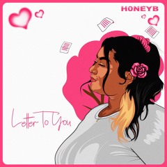 Letter To You - H0NEYB (prod. Roy Chase & Tpillz)