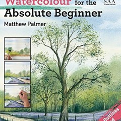 Get PDF EBOOK EPUB KINDLE Watercolour for the Absolute Beginner: The Society for All