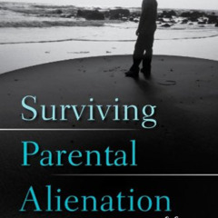 [View] KINDLE 📌 Surviving Parental Alienation: A Journey of Hope and Healing by  Amy