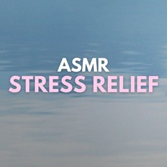 ASMR: Stress Relief