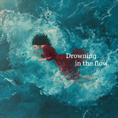 Drowning in the flow