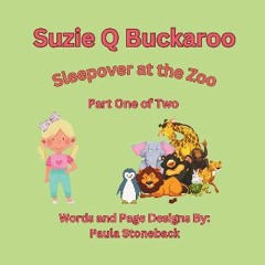 ebook read [pdf] 🌟 Suzie Q Buckaroo: Sleepover at the Zoo Part One of Two (Suzie Q Buckaroo Books)