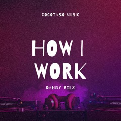 How I Work (Louie Vega - How He Works Danny Velz Bootleg)