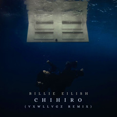 Billie Eilish-CHIHIRO (VxwllVgz Remix)