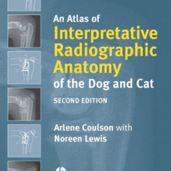 FREE PDF 📥 An Atlas of Interpretative Radiographic Anatomy of the Dog and Cat by  Ar