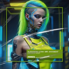 Alexandra Stan - Mr. Saxobeat (ANDYRAVE Remix) [BUY=FREE DOWNLOAD]