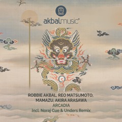 Premiere : Robbie Akbal, Reo Matsumoto, Mamazu, Akira Arasawa - Arcadia (Noraj Cue & Unders Remix)