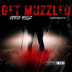 Get Muzzled by Eddie Myllz (prod. by HamdiBeats)