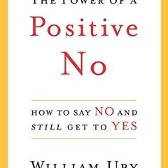 PDF The Power of a Positive No: How to Say No and Still Get to Yes ebooks