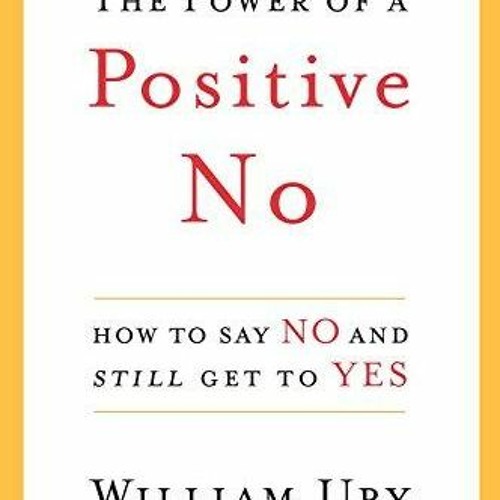 PDF The Power of a Positive No: How to Say No and Still Get to Yes ebooks