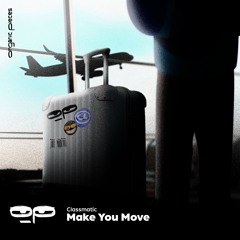 Classmatic - Make You Move [Organic Pieces]