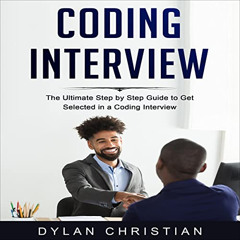 ACCESS EBOOK 📑 Coding Interview: The Ultimate Step by Step Guide to Get Selected in
