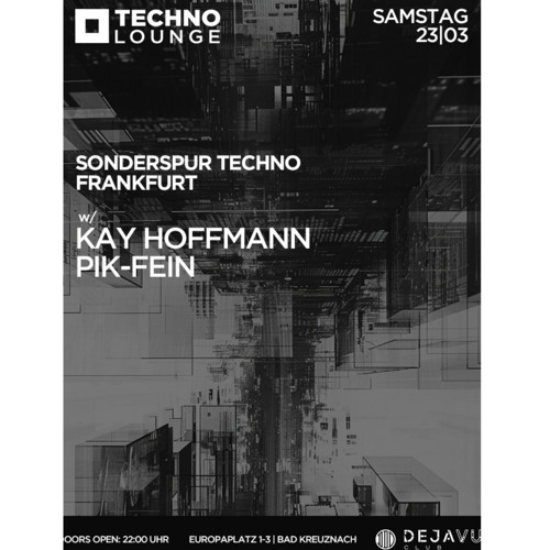 KAY HOFFMANN @ TECHNO LOUNGE | DEJAVU - BAD KREUZENACH | 23.03.2024