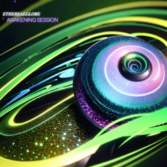 Etherealglobe Awakening Session