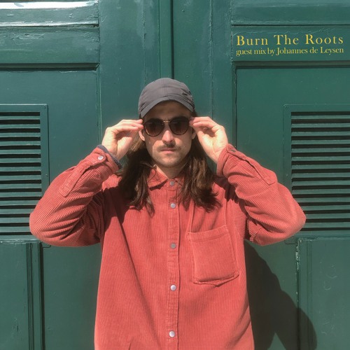 Burn The Roots: guest mix by Johannes de Leysen