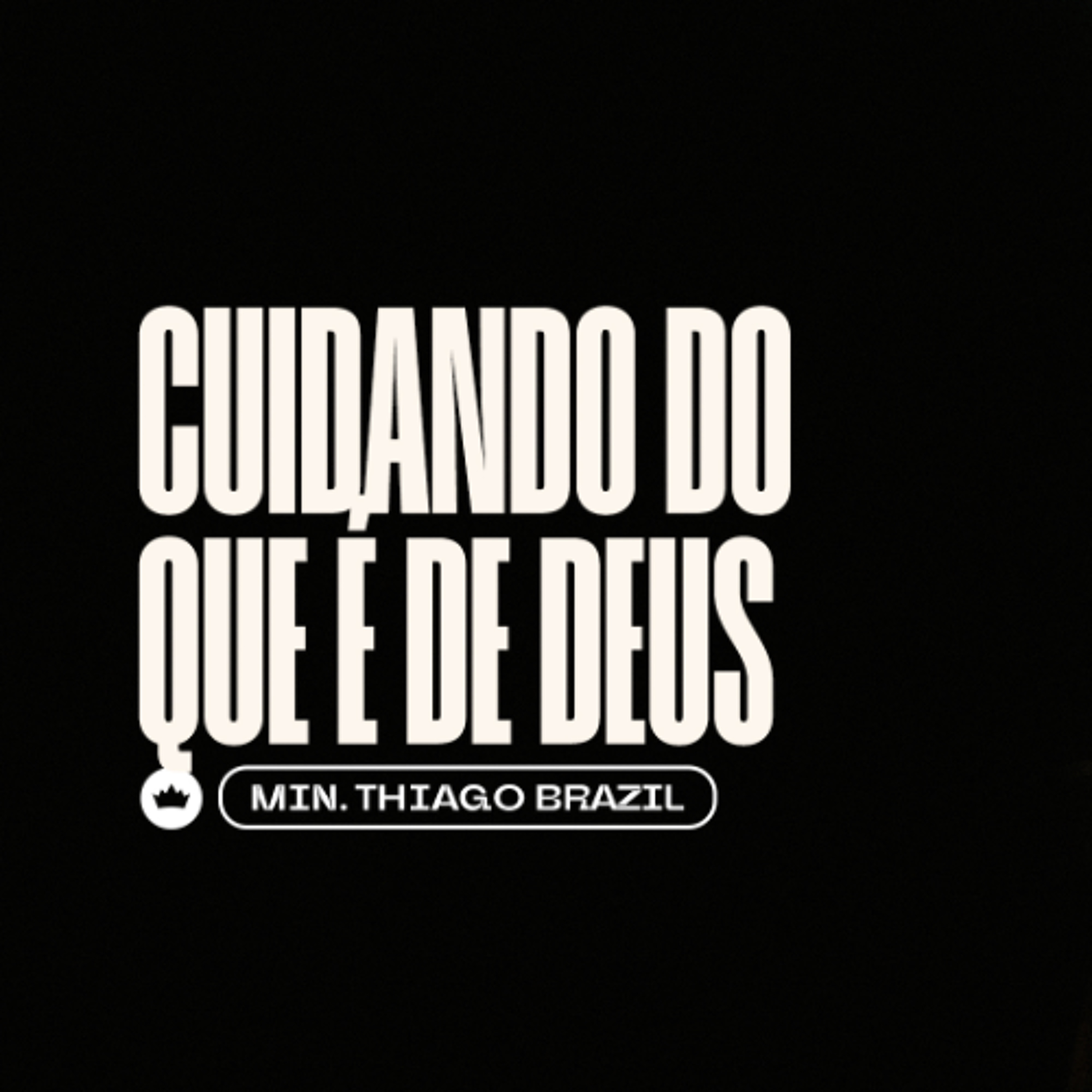 Cuidando do que é de Deus | Min. Thiago Brasil episode artwork