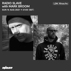 Radio Slave with Mark Broom - 15 August 2021