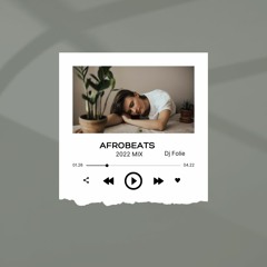 Afrobeats Mix 2022  - Dj Folie Mixmaster