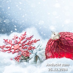 2024 - 12 - 25 1. Weihnachtstag