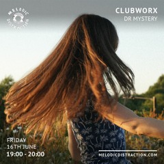 Clubworx: DR MYSTERY | Melodic Distraction | 16th June 2023