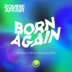 BORN AGAIN - ZOMBIE AFFAIR (Zombiens in Miami & Mystery Affair)
