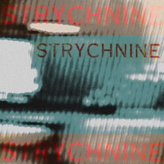 STRYCHNINE Ft. Erys